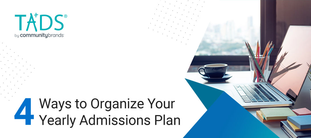 4 Ways to Organize Your Yearly Admissions Plans