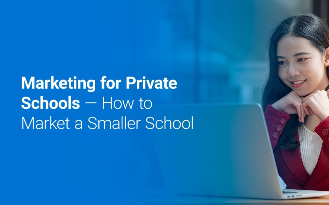 Marketing for Private Schools — How to Market a Smaller School