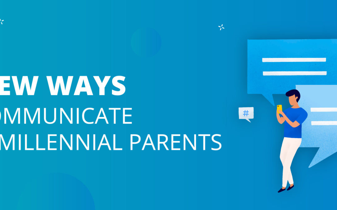 10 New Ways to Communicate With Millennial Parents