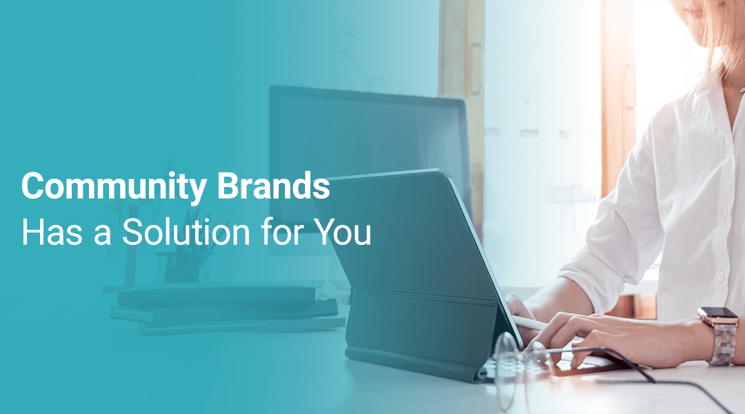 Community Brands Has a Solution for You 