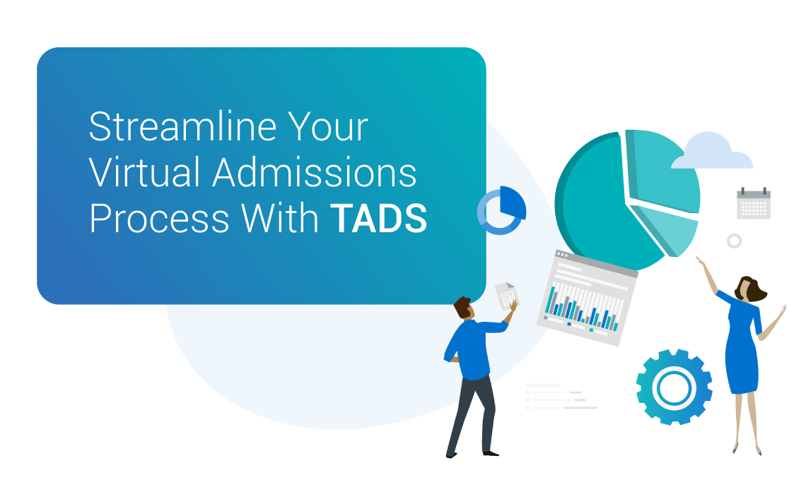 Streamline Your Virtual Admissions Process With TADS